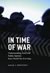 In Time of War: Understanding American Public Opinion from WWII to Iraq