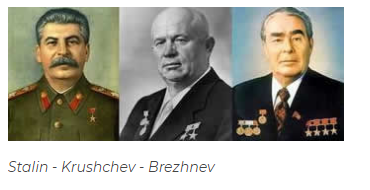 Stalin - Krushchev - Brezhnev